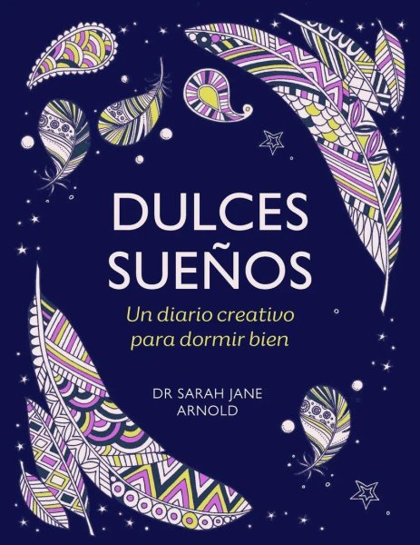 Dulces Sueños: Un Diario Creativo Para Dormir Bien