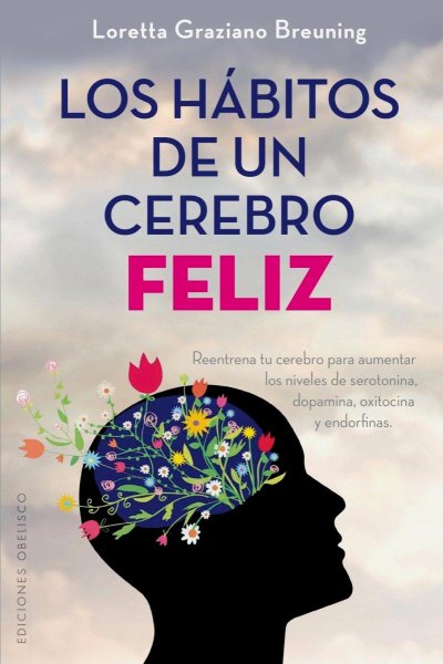 Los Hábitos De Un Cerebro Feliz