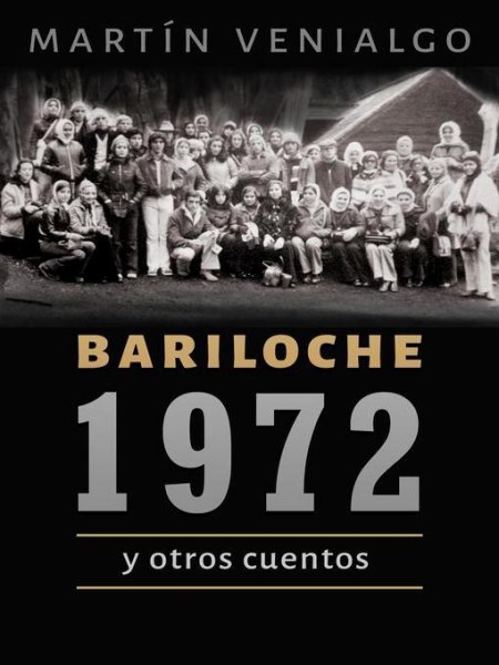 Bariloche 1972 y Otros Cuentos