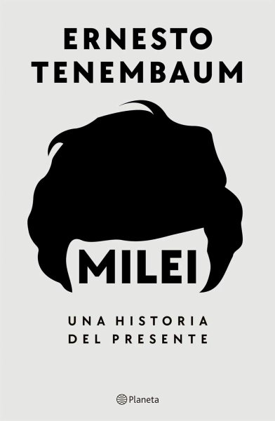 Milei Una Historia Del Presente