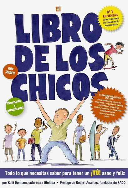 El Libro De Los Chicos: Todo Lo Que Necesitas Saber Para Tener Un ¡tú! Sano y Feliz