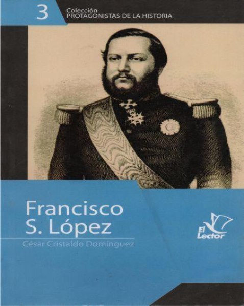 Col. Protagonistas de la Historia 03 Francisco Solano Lopez