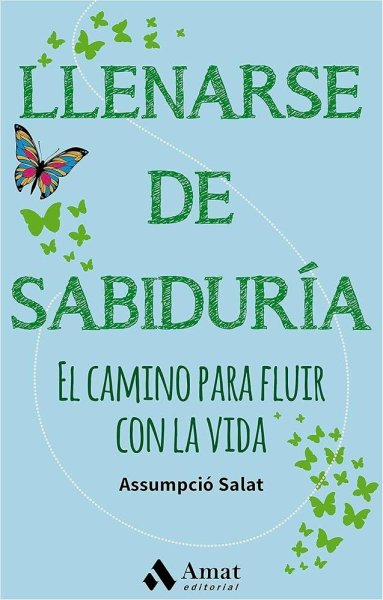 Llenarse De Sabiduria - El Camino Para Fluir Con La Vida