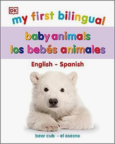 My First Bilingual Baby Animals Los Bebes Animales