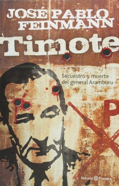 Timote - Secuestro y Muerte del General Aramburu