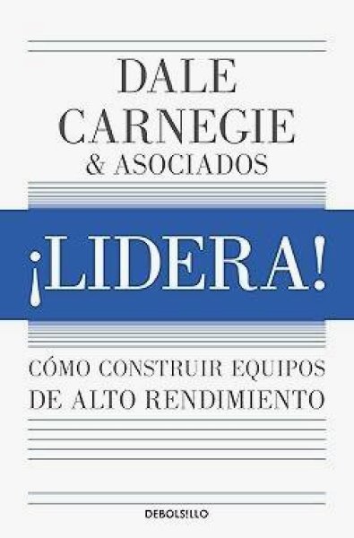 ¡lidera! Cómo Construir Equipos De Alto Rendimiento