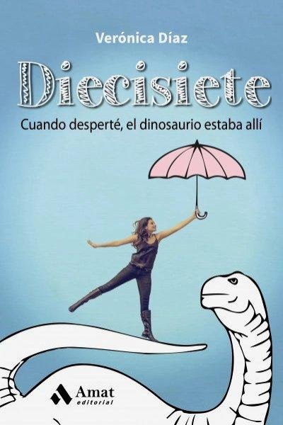 Diecisiete Cuando Desperte, El Dinosaurio Estaba Alli