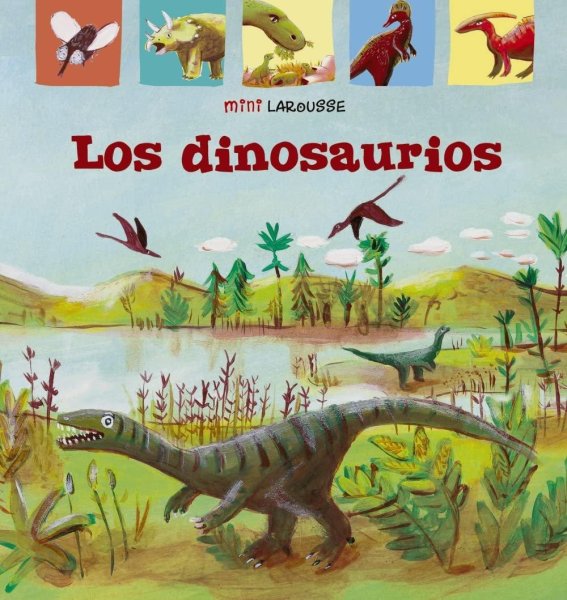 Mini Larousse Los Dinosaurios