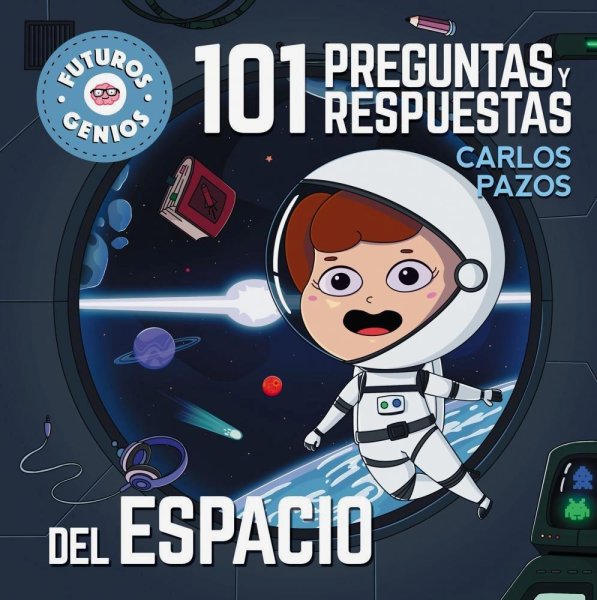 101 Preguntas y Respuestas El Espacio Futuros Genios