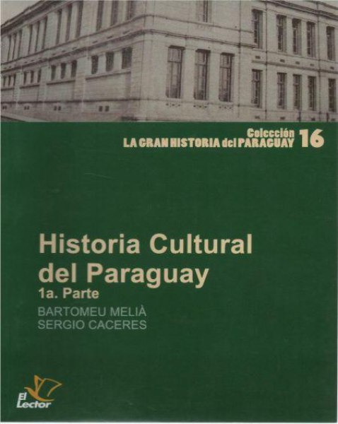 Col. la Gran Historia del Paraguay 16 Historia Cultural del Paraguay 1ª Parte