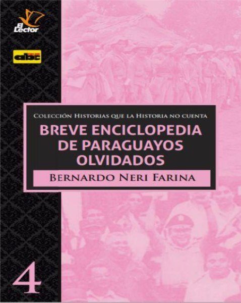 Col. Historias Que la Historia No Cuenta 4 Breve Enciclopedia de Paraguayos Olvidados