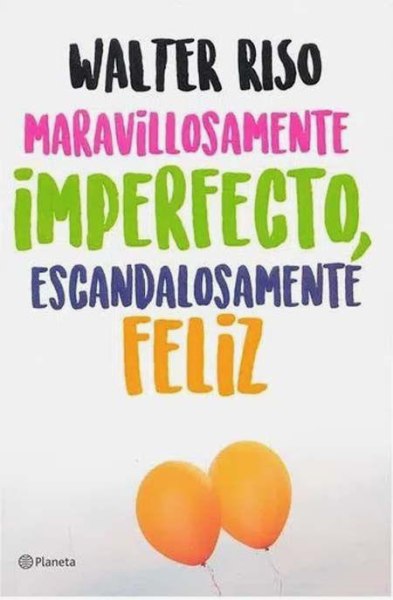 Maravillosamente Imperfecto Escandalosamente Feliz