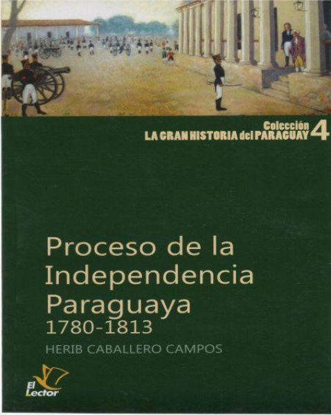 Col. la Gran Historia del Paraguay 04 Proceso de la Independencia