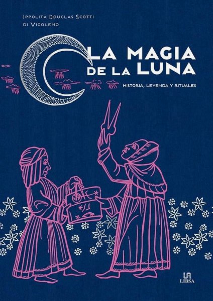 La Magia De La Luna: Historia, Leyenda y Rituales