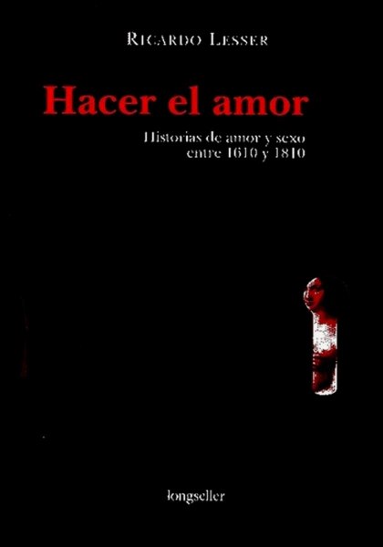 Hacer El Amor -historias de Amor y Sexo Entre 1610 y 1810