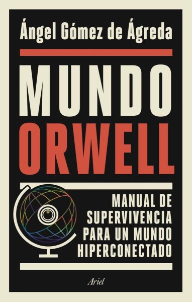 Mundo Orwell - Manual de Supervivencia para Un Mundo Hiperconectado