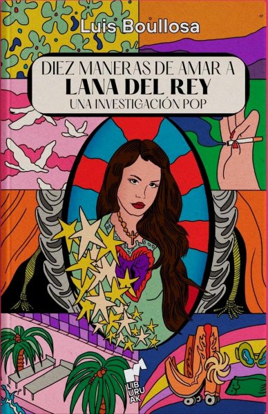 Diez Maneras De Amar A Lana Del Rey - Una Investigacion Pop