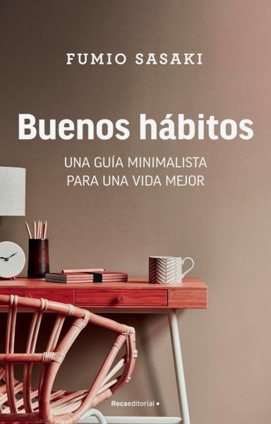 Buenos Habitos - Una Guia Minimalista Para Una Vida Mejor