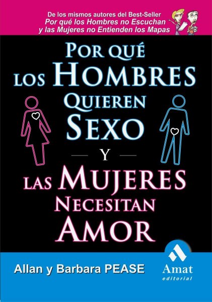 Por Que Los Hombres Quieren Sexo y Las Mujeres Necesitan Amor