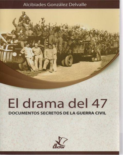 El Drama del 47 Documentos Secretos de la Guerra Civil