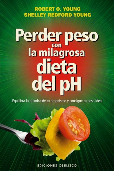 Perder Peso Con la Milagrosa Dieta del Ph