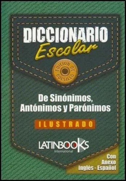 Diccionario Escolar de Sinonimos Antonimos y Paronimos