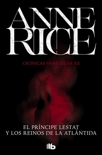 El Príncipe Lestat y Los Reinos de la Atlántida (crónicas Vampíricas 12)