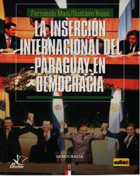 Col. 30 Años de la Democracia 6 la Insercion Internacional del Paraguay en Democracia