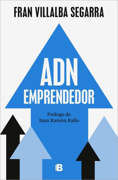 Adn Emprendedor: Guía Práctica Para Lograr El Éxito Empresarial