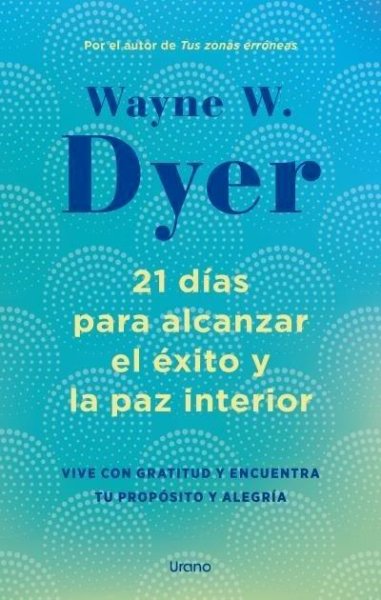 21 Dias para Alcanzar El Exito y la Paz Interior