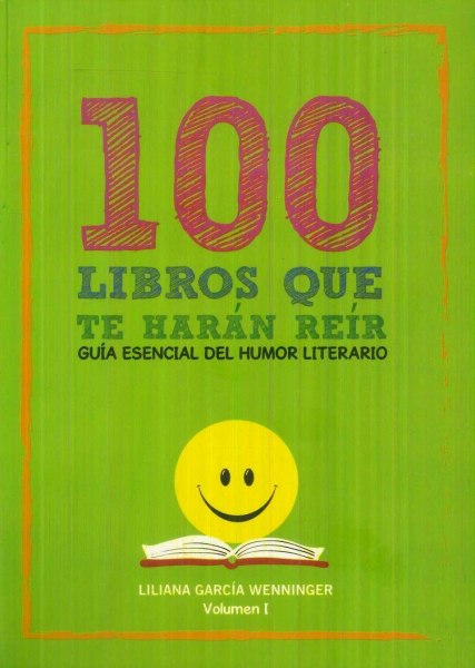 100 Libros Que Te Haran Reir - Guia Esencial del Humor Literario