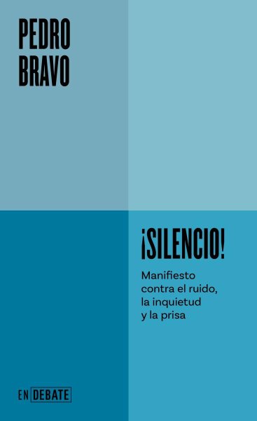 ¡silencio!: Manifiesto Contra El Ruido, La Inquietud y La Prisa