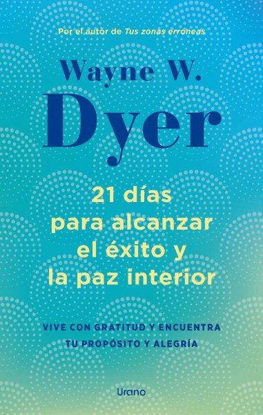 21 Dias Para Alcanzar El Exito y La Paz Interior