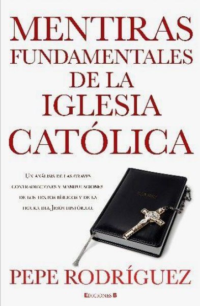 Mentiras Fundamentales De La Iglesia Catolica