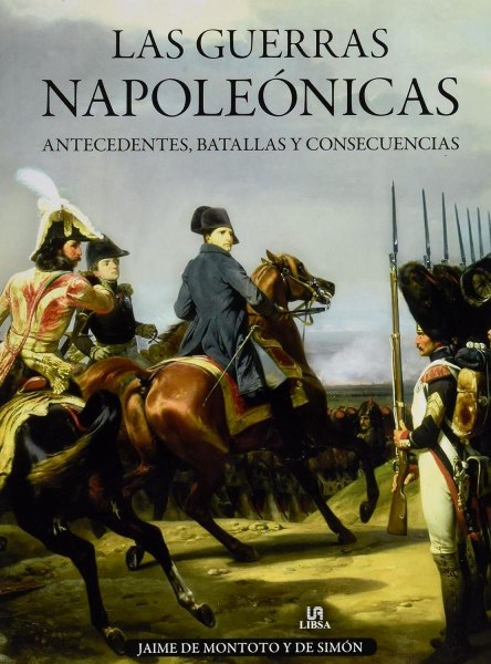 Las Guerras Napoleonicas Antecedentes, Batallas y Consecuencias