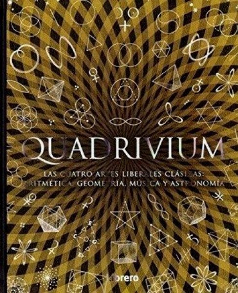 Quadrivium Las Cuatro Artes Liberales Aritmetica Geometria Musica y Astronomia