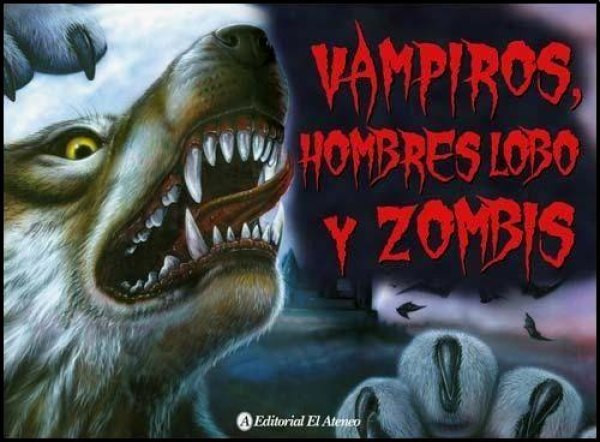 Vampiros , Hombres Lobos y Zombis