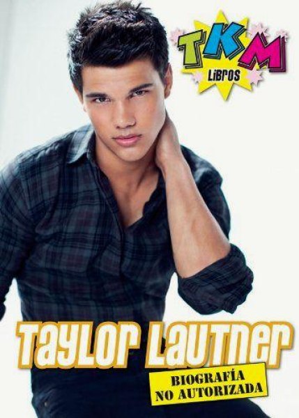 Biografia No Autorizada - Taylor Lautner