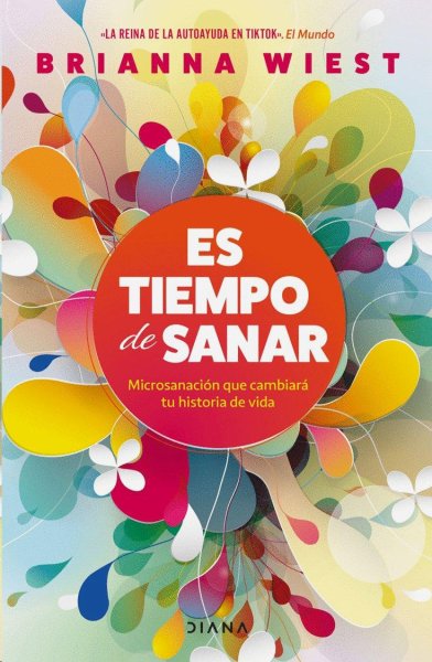 Es Tiempo De Sanar. Microsanación Que Cambiará Tu Historia De Vida