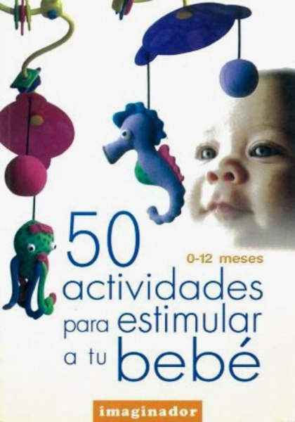 50 Actividades Para Estimular A Su Bebe