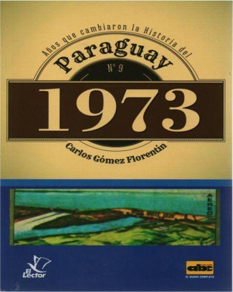 Col. Años Que Cambiaron la Historia del Paraguay Nº 9 - 1973