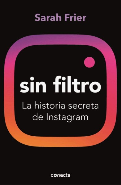 Sin Filtro - la Historia Secreta de Instagram