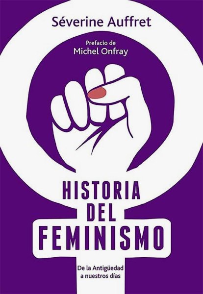 Historia del Feminismo - de la Antiguedad a Nuestros Dias