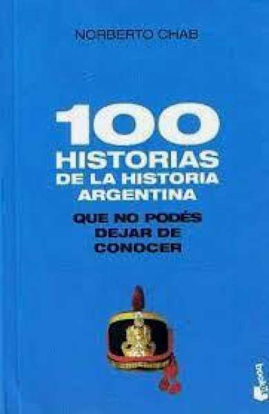 100 Historias de la Historia Argentina