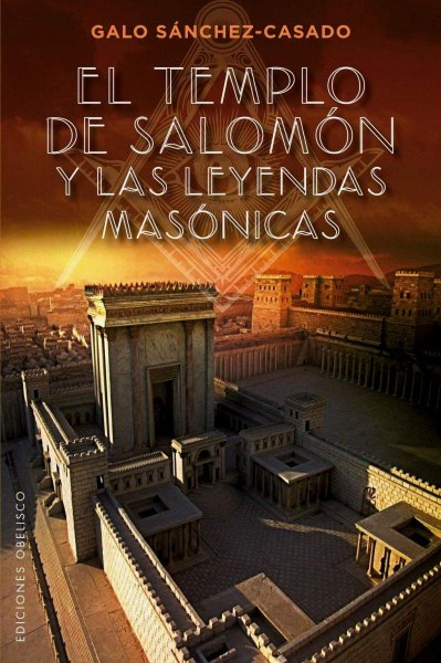 El Templo de Salomon y Las Leyendas Masonicas