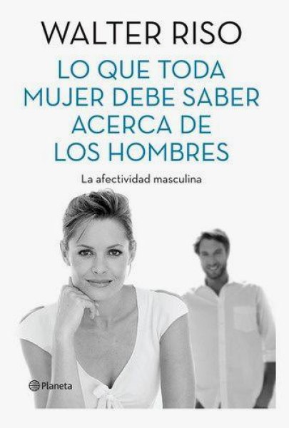 Lo Que Toda Mujer Debe Saber Acerca de Los Hombres