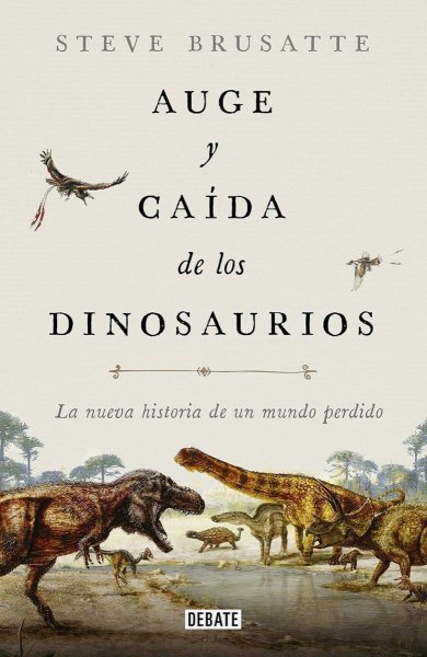 Auge y Caida De Los Dinosaurios