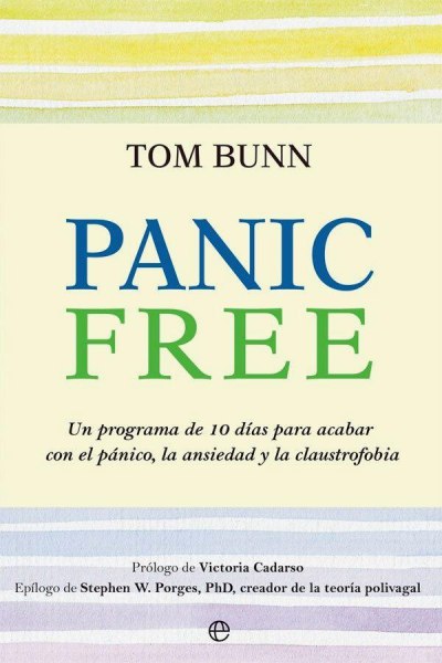 Panic Free - Un Programa de 10 Dias para Acabar Con El Panico, Ansiedad y Claustrofobia