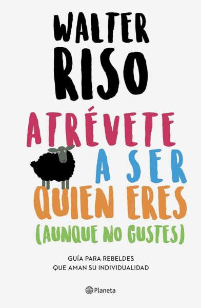 Atrévete A Ser Quien Eres (aunque No Gustes)