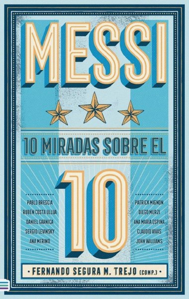 Messi 10 Miradas Sobre El 10